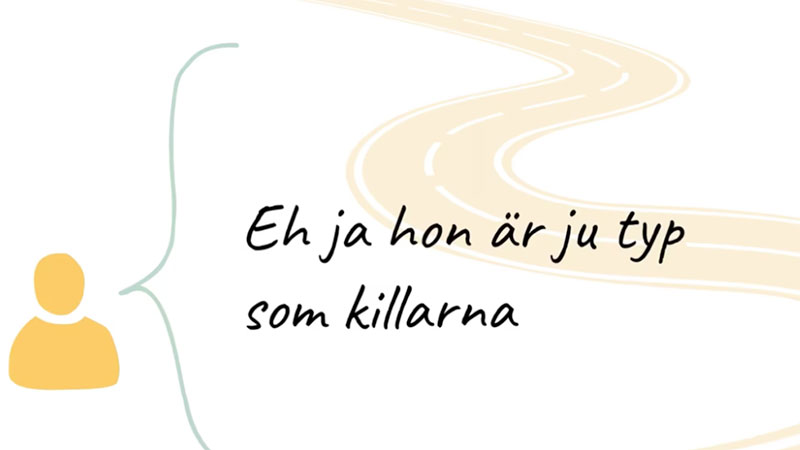 Ett tecknad figur säger "Eh ja hon är ju typ som killarna".